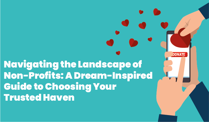 Navigating the Landscape of Non-Profits: A Dream-Inspired Guide to Choosing Your Trusted Haven